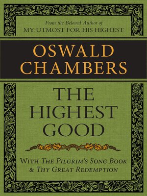 cover image of The Highest Good / the Pilgrim's Song Book / Thy Great Redemption